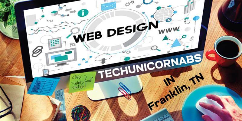 Best Web Designing in Franklin TN: Grow Your Business with TechUnicorn Labs